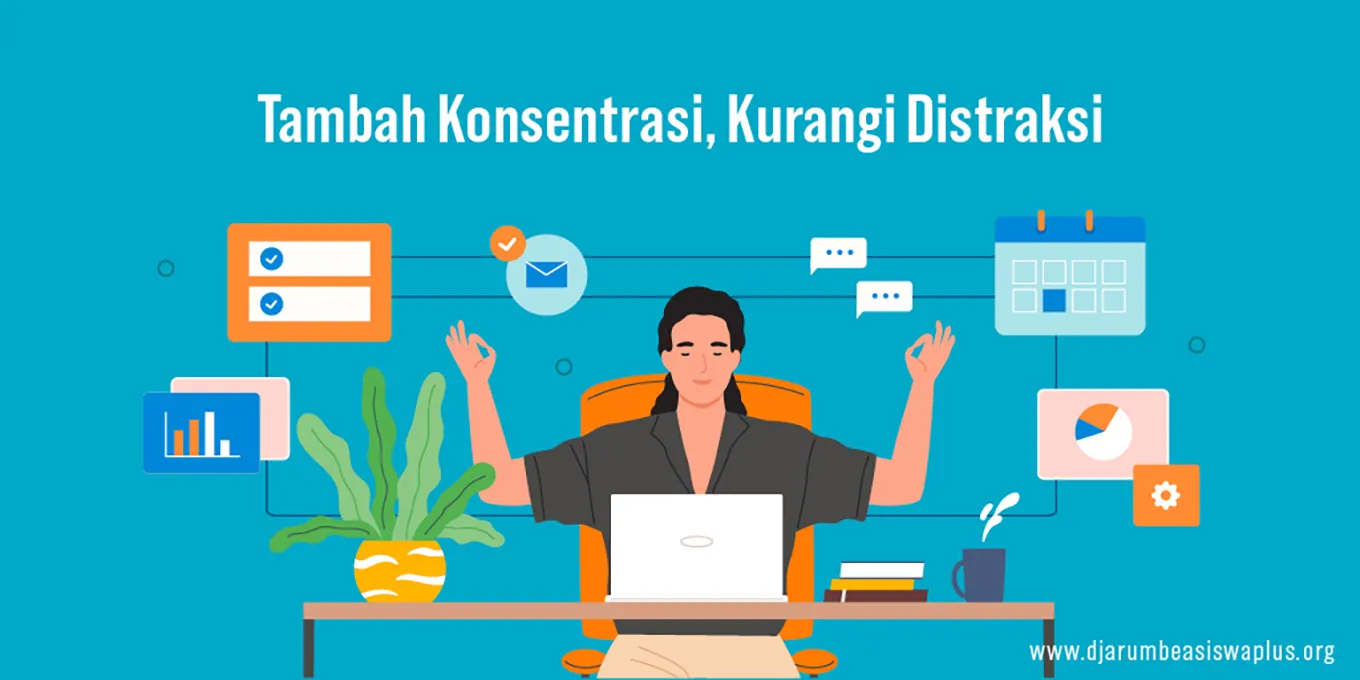 Tambah Konsentrasi, Kurangi Distraksi