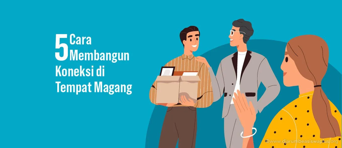 5 Cara Membangun Koneksi di Tempat Magang