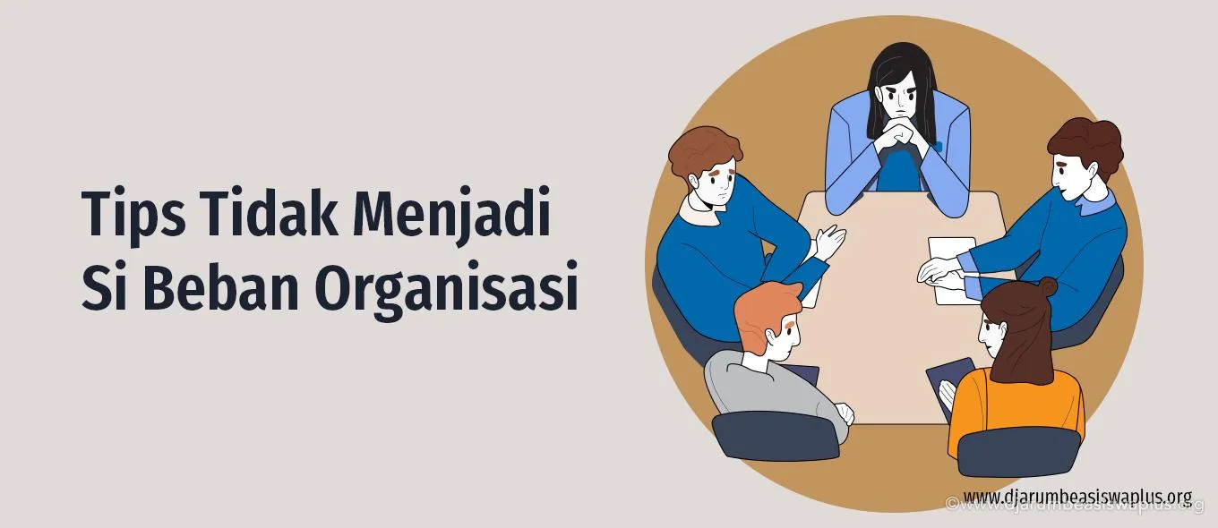 Tips Tidak Menjadi Si Beban Organisasi
