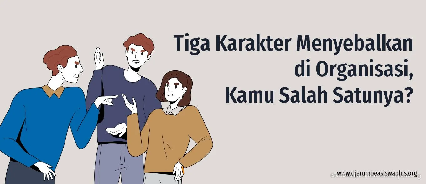 Tiga Karakter Menyebalkan di Organisasi, Kamu Salah Satunya?