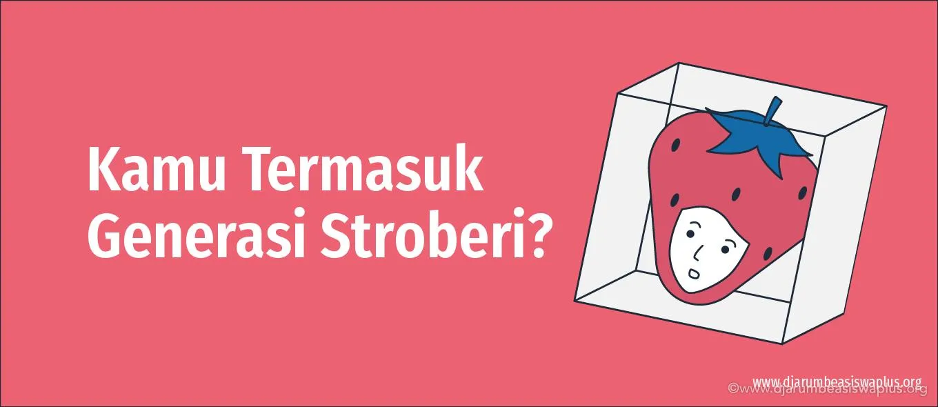Kamu Termasuk Generasi Stroberi?