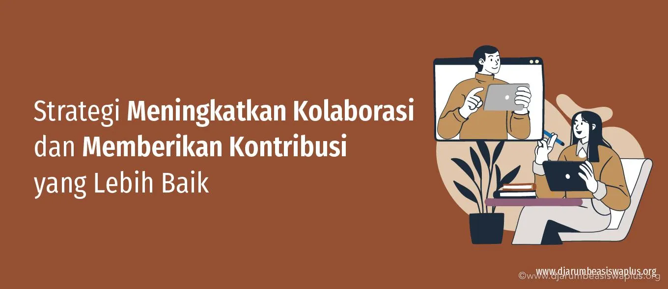 Strategi Meningkatkan Kolaborasi dan Memberikan Kontribusi yang Lebih Baik
