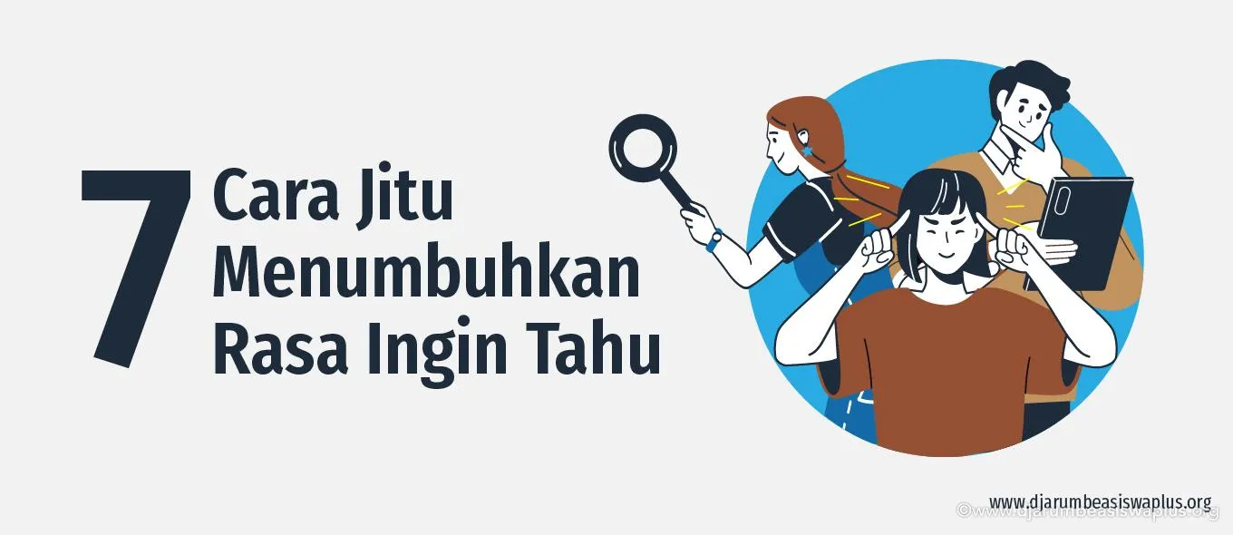 7 Cara Jitu Menumbuhkan Rasa Ingin Tahu
