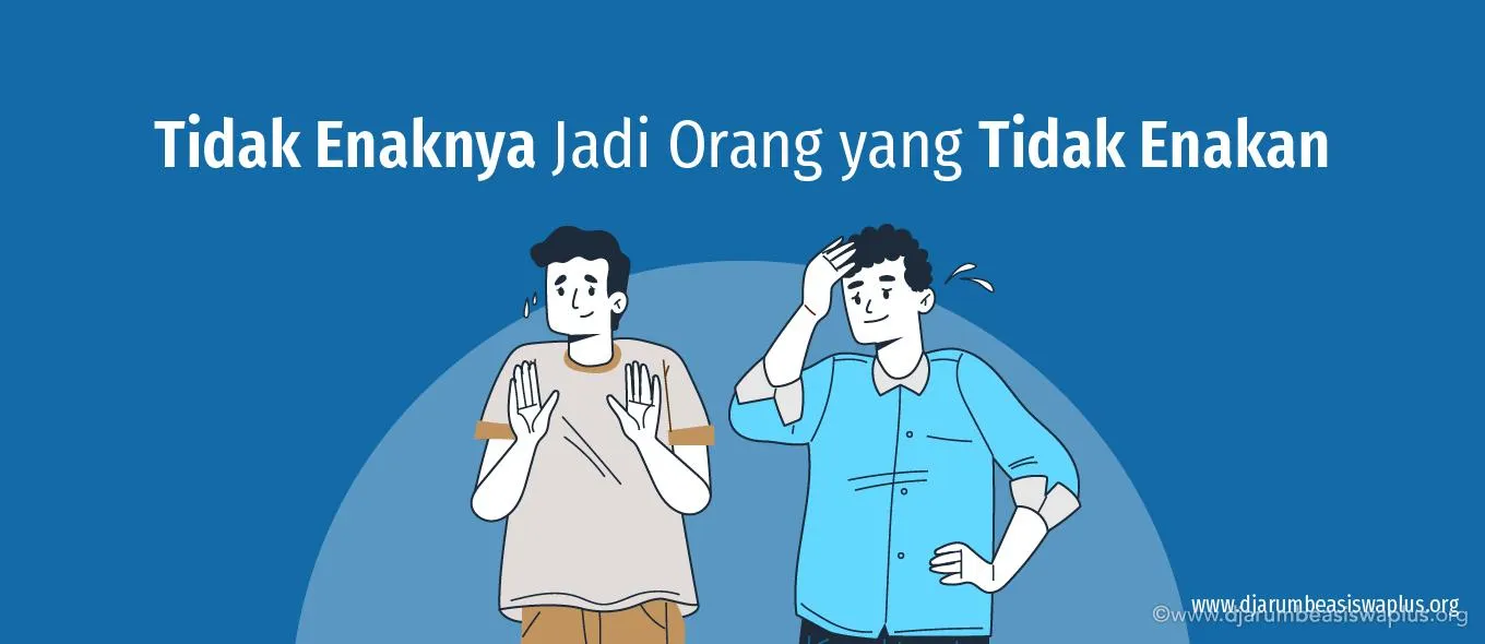 Tidak Enaknya Jadi Orang yang Tidak Enakan