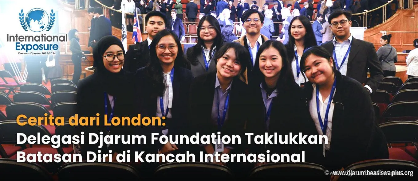 Cerita dari London: Delegasi Djarum Foundation Taklukkan Batasan Diri di Kancah Internasional