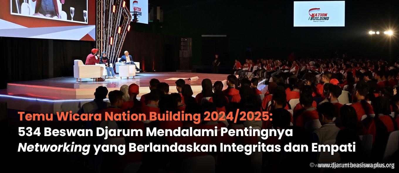 Temu Wicara Nation Building 2024/2025: 534 Beswan Djarum Mendalami Pentingnya Networking yang Berlandaskan Integritas dan Empati